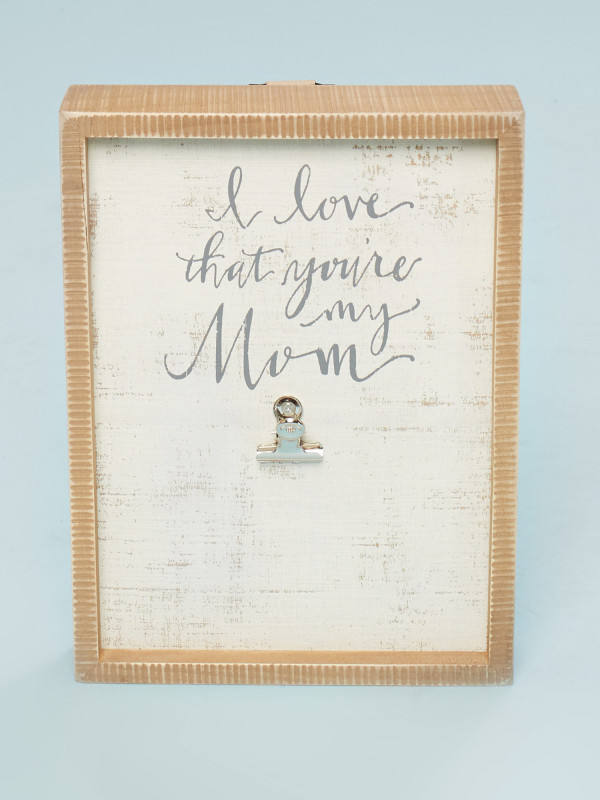 I Love That You're My Mom Clip Frame
