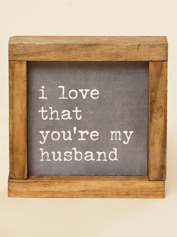 Love That You're My Husband Box Sign